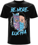 Be More Lucha T-Shirt