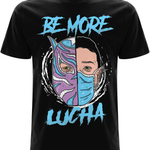 Be More Lucha T-Shirt