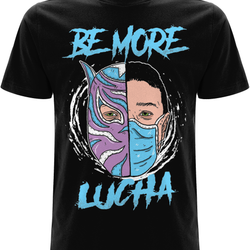 Be More Lucha T-Shirt